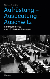 Aufrüstung – Ausbeutung – Auschwitz