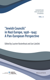 »Jewish Councils« in Nazi Europe, 1938-1945: A Pan European Perspective