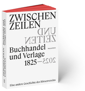 Zwischen Zeilen und Zeiten. Buchhandel und Verlage 1825-2025