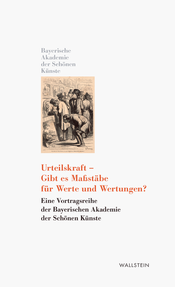 Urteilskraft - Gibt es Maßstäbe für Werte und Wertungen?