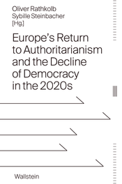 Europe's Return to Authoritarianism and the Decline of Democracy in the 2020s